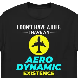 Aerospace Engineer T-Shirt: I Have an Aerodynamic Existence | Men's classic tee