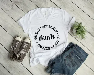 Mom T Shirt -Mother's Day Gift Idea - Selfless Caring Loving Strong MOM