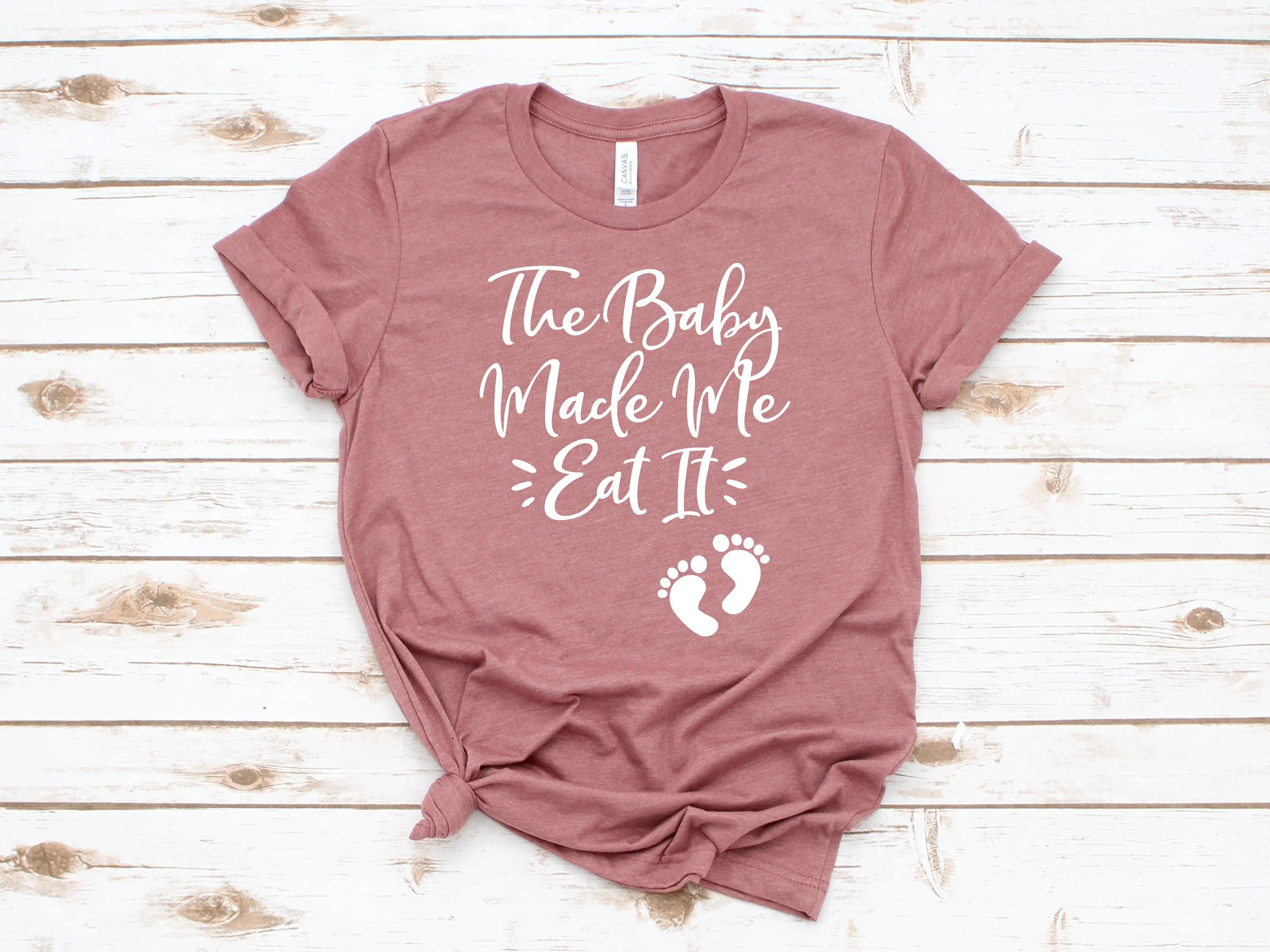 The Baby Made Me Eat It T Shirt - Mom Shirts - Mom Life - Funny Mommy to Be Shirt - Pregnant - Maternity